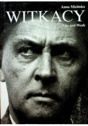 Witkacy. Life and Work - Anna Micińska - książka  wyd. 1990