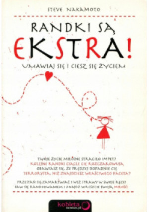 Randki są ekstra - Steve Nakamoto - książka  wyd. 2009