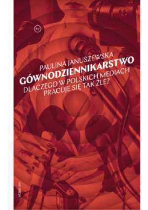 Gównodziennikarstwo - Paulina Januszewska - książka  wyd. 2024