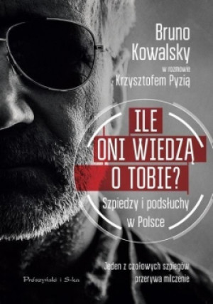 Ile oni wiedzą o Tobie - Krzysztof Pyzia, Bruno Kowalsky - książka  wyd. 2019