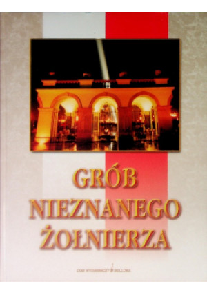 Grób nieznanego żołnierza - książka historyczna wyd. 2001