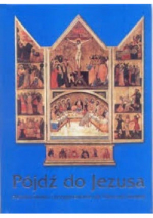 Pójdź do Jezusa - Stanisław Dąbrowski - książka  wyd. 2013