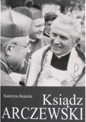 ksiądz arczewski - Katarzyna Bojarska - książka  wyd. 2005