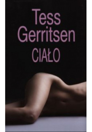 Ciało - Tess Gerritsen - książka  wyd. 2011