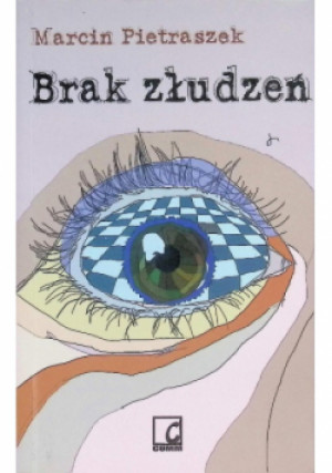 Brak złudzeń - Marcin Pietraszek - książka  wyd. 2010