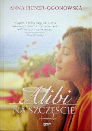 Alibi na szczęście - Anna Ficner-Ogonowska - książka  wyd. 2012