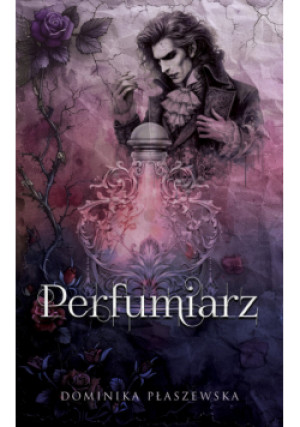 Perfumiarz - Dominika Płaszewska - książka  wyd. 2025