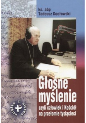 Głośne myślenie - Tadeusz Gocłowski - książka  wyd. 2005