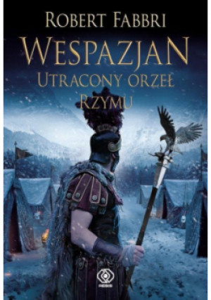 Wespazjan Tom 4 Utracony orzeł Rzymu - Robert Fabbri - książka  wyd. 2021