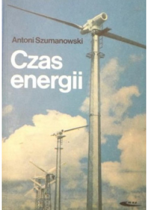 Czas energii - Antoni Szumanowski - książka  wyd. 1988