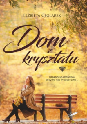 Dom z kryształu - Elżbieta Ceglarek - książka  wyd. 2020
