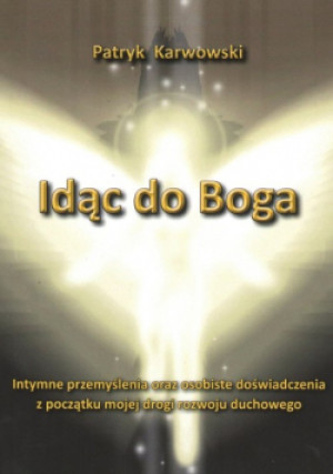 Idąc do Boga - Patryk Karwowski - książka  wyd. 2021