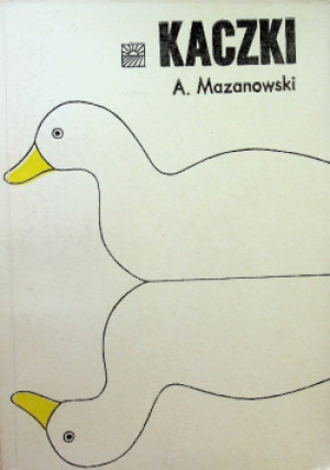 Kaczki - A. Mazanowski, W. Trippenbach - książka  wyd. 1988