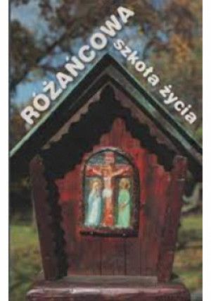 Różańcowa szkoła życia - książka  wyd. 2015