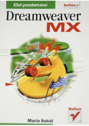 Od  podstaw Dreamweaver MX - Maria Sokół - książka  wyd. 2002