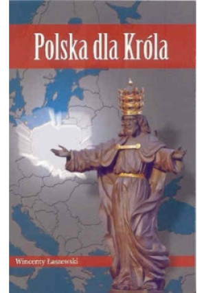 Polska dla Króla - Wincenty Łaszewski - książka  wyd. 2011