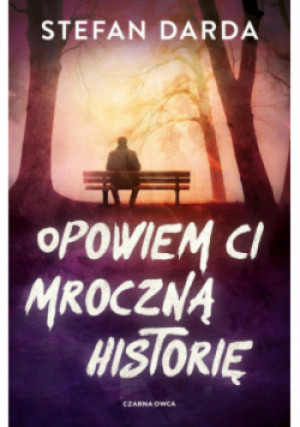 Opowiem ci mroczną historię - Stefan Darda - książka  wyd. 2024