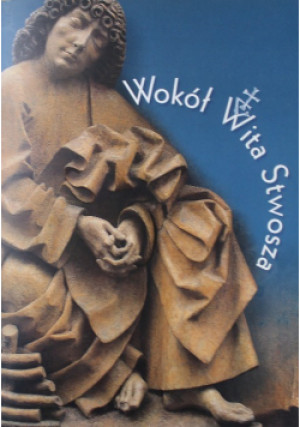 Wokół Wita Stwosza - książka  wyd. 2005