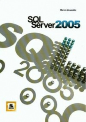 SQL Server 2005 - Marcin Zawadzki - książka  wyd. 2006