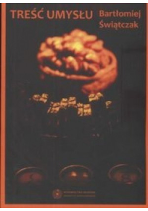 Treść umysłu - Bartłomiej Świątczak - książka  wyd. 2008