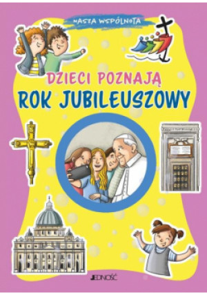 Dzieci poznają Rok Jubileuszowy. Nasza wspólnota - Annamaria Mazzia - książka  wyd. 2025