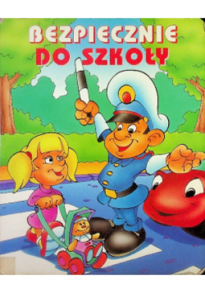 Bezpiecznie Do Szkoły - Praca Zbiorowa - książka  wyd. 2000