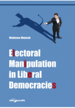 Electoral Manipulation in Liberal Democracies - Waldemar Wojtasik - książka  wyd. 2024