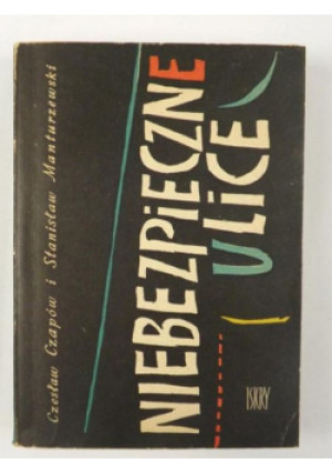 Niebezpieczne ulice - Czesław Czapów, Stanisław Manturzewski - książka  wyd. 1960