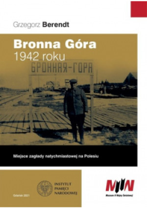 Bronna Góra 1942 roku - Grzegorz Berendt - książka historyczna wyd. 2021
