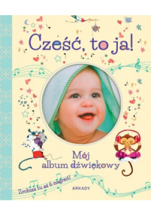 Cześć, to ja!. Mój album dźwiękowy - Tadeusz Deptuła - książka  wyd. 2019