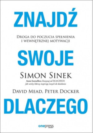 Znajdź swoje DLACZEGO - Simon Sinek - książka  wyd. 2018