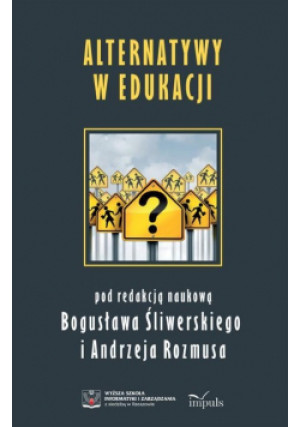 Alternatywy w edukacji - Bogusław Śliwerski, Andrzej Rozmus - książka  wyd. 2018
