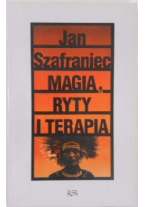Magia, ryty i terapia - Jan Szafraniec - książka  wyd. 1994