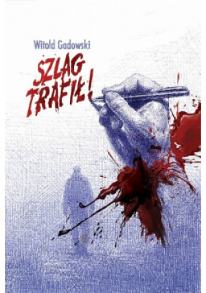 Szlag trafił - Witold Gadowski - książka  wyd. 2018