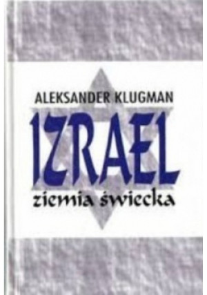 Izrael ziemia święta - Aleksander Klugman - książka  wyd. 2001