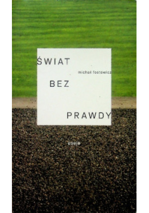 Świat bez prawdy - Michał Fostowicz - książka  wyd. 2009