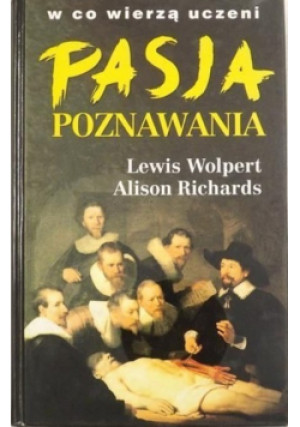 Pasja poznawania - Lewis Wolpert, Alison Richards - książka reportaż wyd. 1999