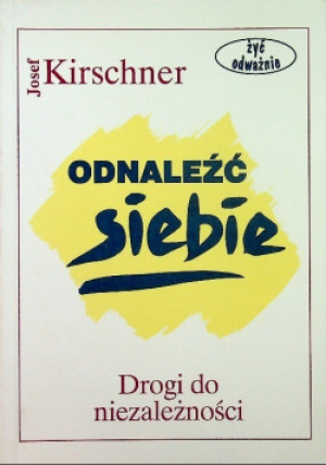 Odnaleźć siebie Drogi do niezależności - Josef Kirschner - książka  wyd. 1997