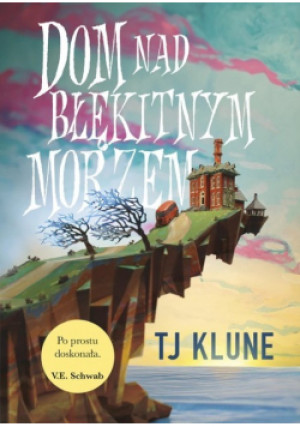 Dom nad błękitnym morzem - T. J. Klune - książka fantasy wyd. 2022