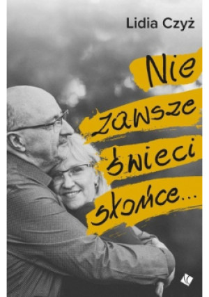 Nie zawsze świeci słońce - Lidia Czyż - książka historyczna wyd. 2023