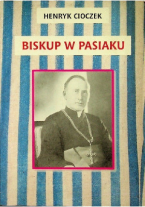 Biskup w pasiaku - Henryk Cioczek - książka  wyd. 1998