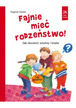 Fajnie mieć rodzeństwo! - Dagmar Geisler - książka  wyd. 2018