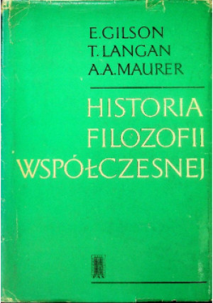 Historia filozofii współczesnej - E. Gilson, T.  Langan - książka  wyd. 1979
