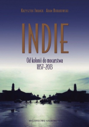 Indie - Adam Burakowski, Krzysztof Iwanek - książka historyczna wyd. 2013