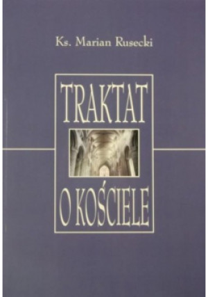 Traktat o kościele - Marian Rusecki - książka  wyd. 2015