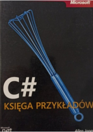 C# Księga przykładów - Allen Jones - książka  wyd. 2005