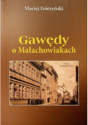 Gawędy o małachowiakach - Maciej Górzyński - książka historyczna wyd. 2014