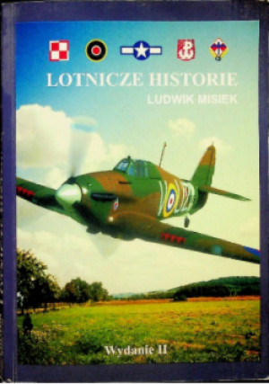 Lotnicze historie - Ludwik Misiek - książka historyczna wyd. 2011