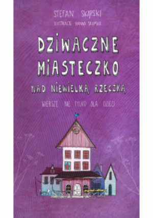 Dziwaczne miasteczko nad niewielką rzeczką - Stefan Skąpski - książka  wyd. 2019