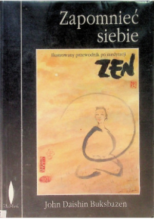 Zapomnieć siebie - John Daishin Buksbazen - książka  wyd. 1993